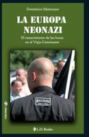 La Europa neonazi: El renacimiento de las botas en el Viejo Continente (Conjuras) 1494937484 Book Cover