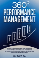 360 Performance Management: Complete guide to 360 Performance management process and procedure, development, preparation implementation feedback and monitoring B0DV4C3H43 Book Cover