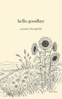 hello goodbye: a journey through life B0H2QR8TFK Book Cover