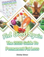 Feel Good Again: The 2020 Guide To Permanent Fat Loss 1710583258 Book Cover
