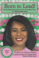 Born to Lead! The Thrilling Success Story of One of the Divine Nine: Dr. Glenda Glover B09CBGJC48 Book Cover