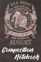 Composition Notebook: 110 Blank Lined Papers - 6x9 Personalized Customized Composition Notebook Journal Gift For Person Who Born In August 1678889989 Book Cover