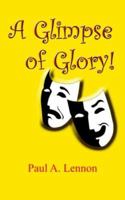 A Glimpse of Glory! 1418475882 Book Cover