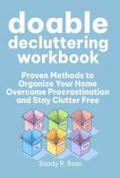 Doable Decluttering Workbook: Proven Methods to Organize Your Home, Overcome Procrastination and Stay Clutter Free 1763770273 Book Cover