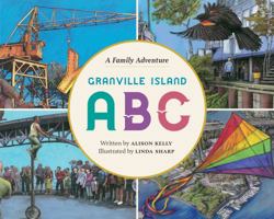 Granville Island ABC: A Family Adventure 177203407X Book Cover