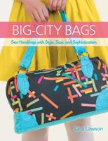 Big-City Bags: Sew Handbags with Style, Sass, and Sophistication 1604682930 Book Cover