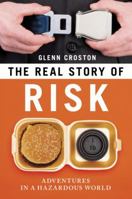 Real Story of Risk, The: Adventures in a Hazardous World 1616146605 Book Cover