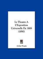 Le Tha(c)A[tre A L'Exposition Universelle de 1889 (A0/00d.1890) 2012571662 Book Cover