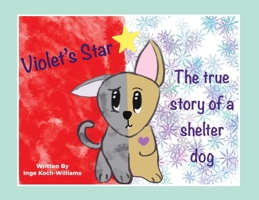Violet's Star: The true story of a shelter dog B0C3FF78HD Book Cover
