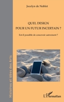 Quel design pour un futur incertain ?: Est-il possible de concevoir autrement ? (French Edition) 2336423715 Book Cover