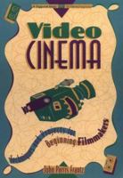 Video Cinema: Techniques and Projects for Beginning Filmmakers 1556522282 Book Cover