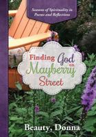 Finding God on Mayberry Street: Seasons of Spirituality in Poems and Reflections (Black & White Edition) 099974884X Book Cover