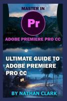 Ultimate Guide to Adobe Premiere Pro CC 1790192986 Book Cover