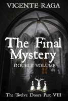 The Final Mystery - Double Volume: The Twelve Doors Part VIII 1915336171 Book Cover