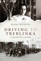 Driving to Treblinka: A Long Search for a Lost Father 1772032999 Book Cover