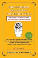 How to Conquer the New York Times Crossword Puzzle: Tips, Tricks and Techniques to Master America's Favorite Puzzle 0312365543 Book Cover