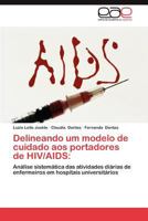 Delineando Um Modelo de Cuidado Aos Portadores de HIV/AIDS 3659037419 Book Cover