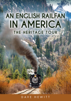 An English Railfan in America: The Heritage Tour 1398123773 Book Cover