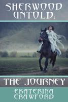 Sherwood Untold: The Journey 1912696010 Book Cover