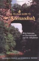 The Pelican Guide to the Shenendoah: With Sidetrips to Charlottesville and the Alleghenies 0882896520 Book Cover