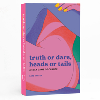 Truth or Dare, Heads or Tails: A Sexy Game of Chance (Sexy Decks) 1454954221 Book Cover