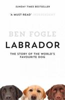 Labrador: The Story of the World’s Favourite Dog 0007549024 Book Cover