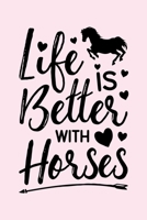 Life is Better With Horses: Horse Lined Notebook, Journal, Organizer, Diary, Composition Notebook, Gifts for Horse Riders and Lovers 1706271344 Book Cover