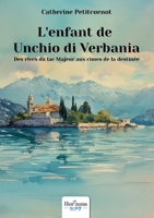 L'enfant de Unchio di Verbania: Des rives du lac Majeur aux cimes de la destinée (French Edition) B0G6KTM6VY Book Cover