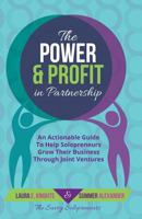 The Power & Profit in Partnership: An Actionable Guide to Help Solopreneurs Grow Their Business Through Joint Ventures 0692661042 Book Cover