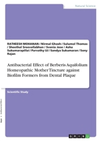 Antibacterial Effect of Berberis Aquifolium Homeopathic Mother Tincture against Biofilm Formers from Dental Plaque 3346389502 Book Cover