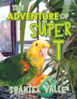The Adventure of Super T 1524604895 Book Cover