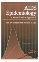 AIDS Epidemiology: A Quantitative Approach (Monographs in Epidemiology and Biostatistics ; V. 22) 0195076419 Book Cover