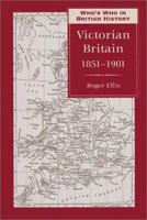 Who's Who in Victorian Britain (Who's Who in British History) 0811716406 Book Cover