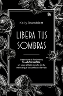 Libera Tus Sombras: Descubre El Fenómeno Shadow Work, Un Viaje Al Lado Oculto de Tu Mente Que Te Cambiará La Vida / The Complete Shadow Work Workbook 6073912161 Book Cover