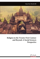 Religion in the Twenty-First Century and Beyond: A Social Sciences Perspective 9999336361 Book Cover