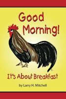 Good Morning: It's about Breakfast 193640852X Book Cover