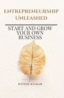 Entrepreneurship Unleashed: Start and Grow Your Own Business B0C8758RCQ Book Cover