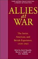 Allies At War: The Soviet, American and British Experience 1939-1945 (The World of the Roosevelts) 0312102593 Book Cover