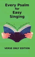 Every Psalm for Easy Singing: Verse only edition: A translation for singing arranged in daily portions. 1901397068 Book Cover