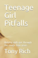Teenage Girl Pitfalls: Helping girls get through the rough teen years B089M54Z99 Book Cover