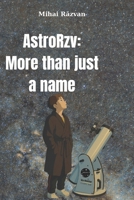 AstroRzv: More than just a name B0FJ21C4D9 Book Cover