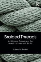 Braided Threads: A Historical Overview of the American Nonprofit Sector 0815393938 Book Cover