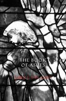 The Book of Ashes: Poetry for Grieving and Meditations on the Book of Job 1438222718 Book Cover