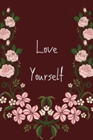 Love yourself: A notebook to remind every time to love yourself because it deserves to be loved 1656697629 Book Cover