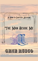 The Man Beside Me: A Hare & Gahtsoh Western (Hare & Gahtsoh Westerns) B0FND8D4VQ Book Cover