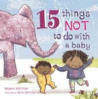 15 Things Not to Do with a Baby 1847807534 Book Cover
