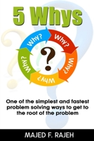 5 WHYS: ONE OF THE SIMPLEST AND FASTEST PROBLEM-SOLVING WAYS TO GET TO THE ROOT OF THE PROBLEM B08BDZ5N8Y Book Cover
