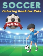 Soccer Coloring Book for Kids Ages 4-8: Soccer Lovers Coloring Book for Kids, Children, Boys & Girls, Age 4-8. B09C1YTZ5T Book Cover