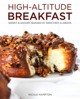High-Altitude Breakfast: Sweet & Savory Baking at 5000 Feet and Above 1513289578 Book Cover