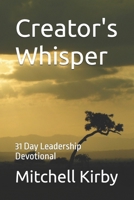 Creator's Whisper: 31 Day Leadership Devotional B0F86HL2T4 Book Cover